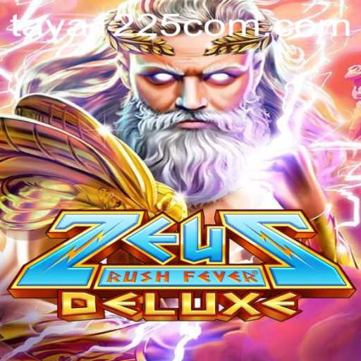 ZeusRushFeverDeluxe: The Ultimate Gaming Experience with TAYA1225